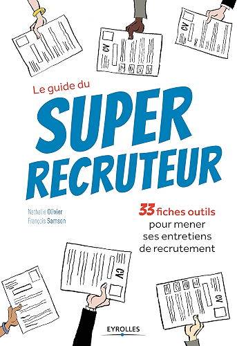 Download Le guide du super recruteur: 33 fiches outils pour mener ses entretiens de recrutement PDF