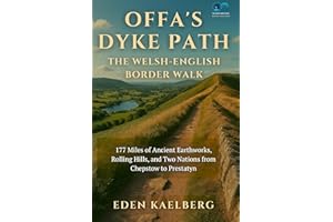 Offa's Dyke Path: The Welsh-English Border Walk: 177 Miles of Ancient Earthworks, Rolling Hills, and Two Nations from Chepsto