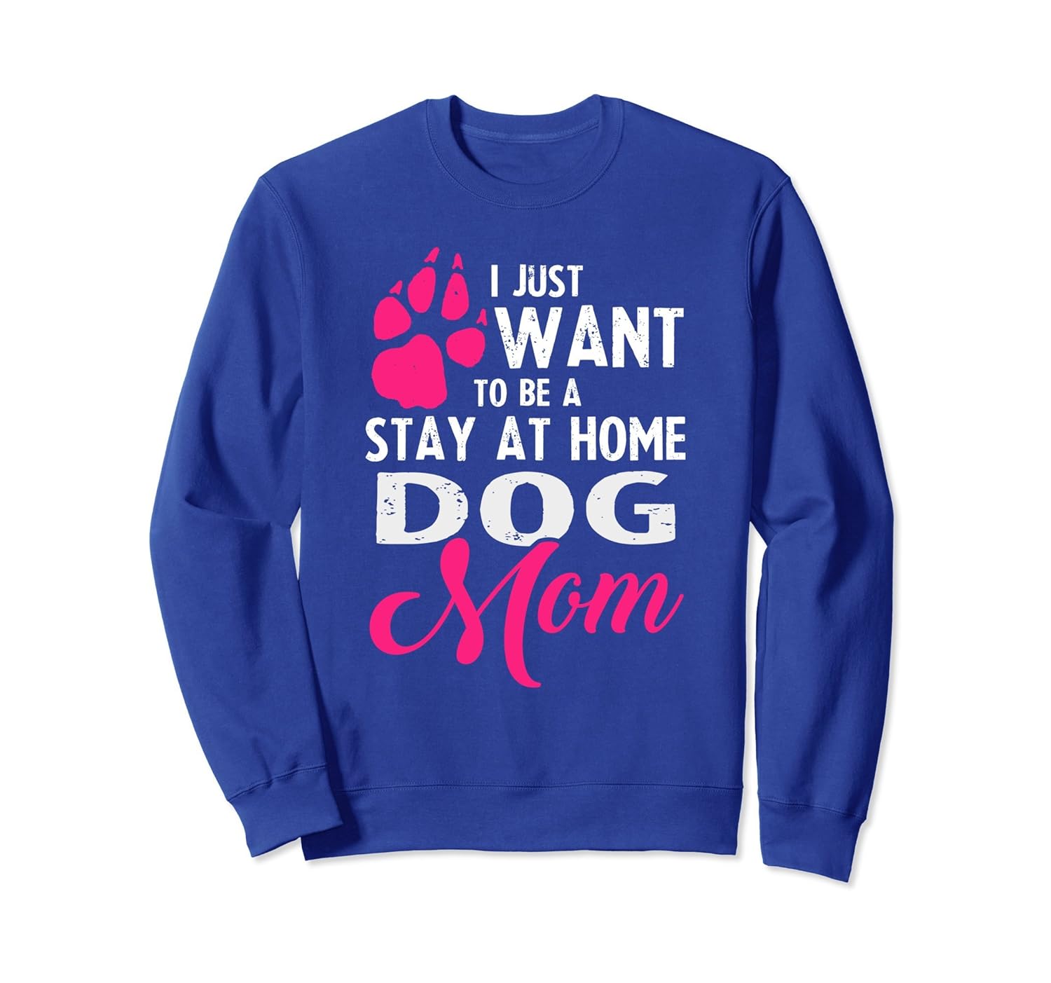 I Just Want To Be A Stay At Home Dog Mom Sweatshirt-ANZ