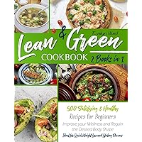 Lean and Green Cookbook: 2 Books in 1: 500 Satisfying & Healthy Recipes for Beginners | Improve your Wellness and Regain…