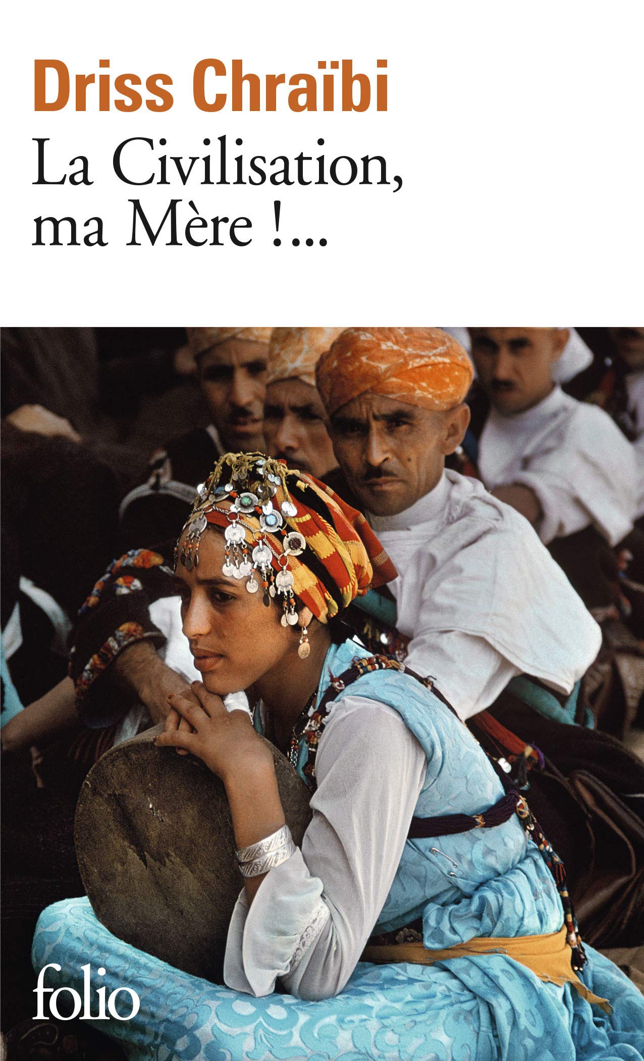 La Civilisation Ma Mere French Edition Chraibi Driss 9782070379026 Amazon Com Books