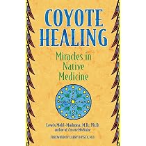 Coyote Healing: Miracles in Native Medicine: Lewis Mehl-Madrona ...