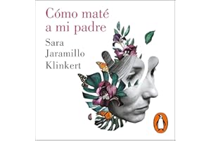 Cómo maté a mi padre [How I Killed My Father]