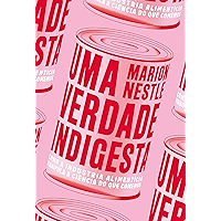 Uma verdade indigesta: como a indústria alimentícia manipula a ciência do que comemos (Portuguese Edition) book cover