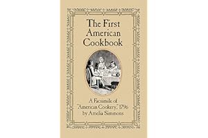 The First American Cookbook: A Facsimile of "American Cookery," 1796