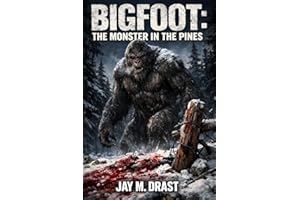 BIGFOOT: THE MONSTER IN THE PINES (Bigfoot Horror Mysteries Book 7)