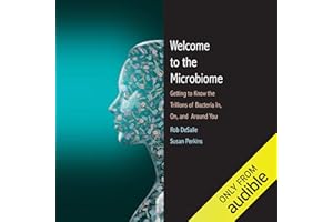Welcome to the Microbiome: Getting to Know the Trillions of Bacteria and Other Microbes In, On, and Around You