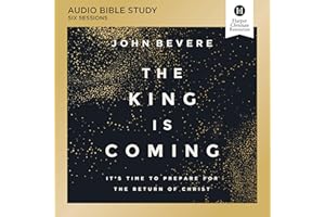 The King Is Coming Bible Study: Audio: It's Time to Prepare for the Return of Christ