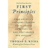 First Principles: What America's Founders Learned from the Greeks and Romans and How That Shaped Our Country