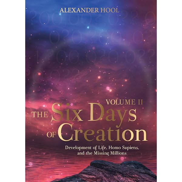 The Six Days of Creation: The Garden of Eden, Dinosaurs, and the