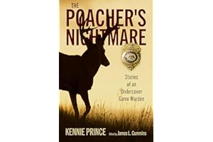 The Poacher's Nightmare: Stories of an Undercover Game Warden