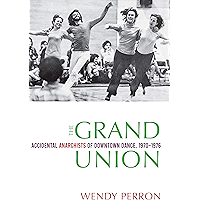 The Grand Union: Accidental Anarchists of Downtown Dance, 1970-1976 book cover