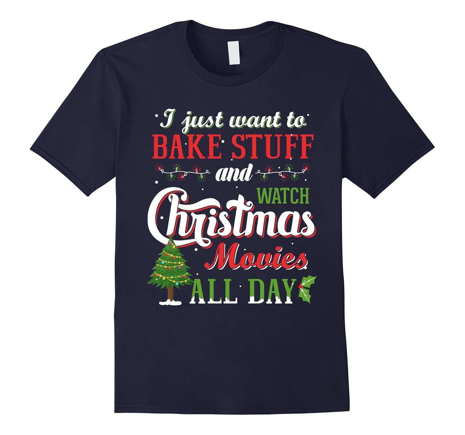 I Just Want To Bake Stuff And Watch Christmas Movies All Day-ANZ