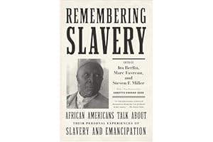 Remembering Slavery: African Americans Talk About Their Personal Experiences of Slavery and Emancipation