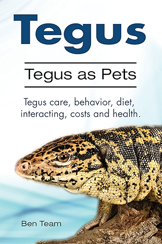 Download Tegus Owners Guide. Tegus care, diet, health, behavior, interacting and costs. Tegus as pets. (English Edition) PDF
