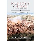 Pickett's Charge: Revised and Updated: A New Look at Gettysburg's Final Attack