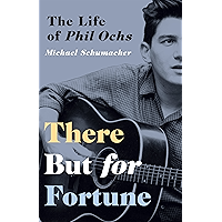 There But for Fortune: The Life of Phil Ochs book cover There But for Fortune: The Life of Phil Ochs book cover