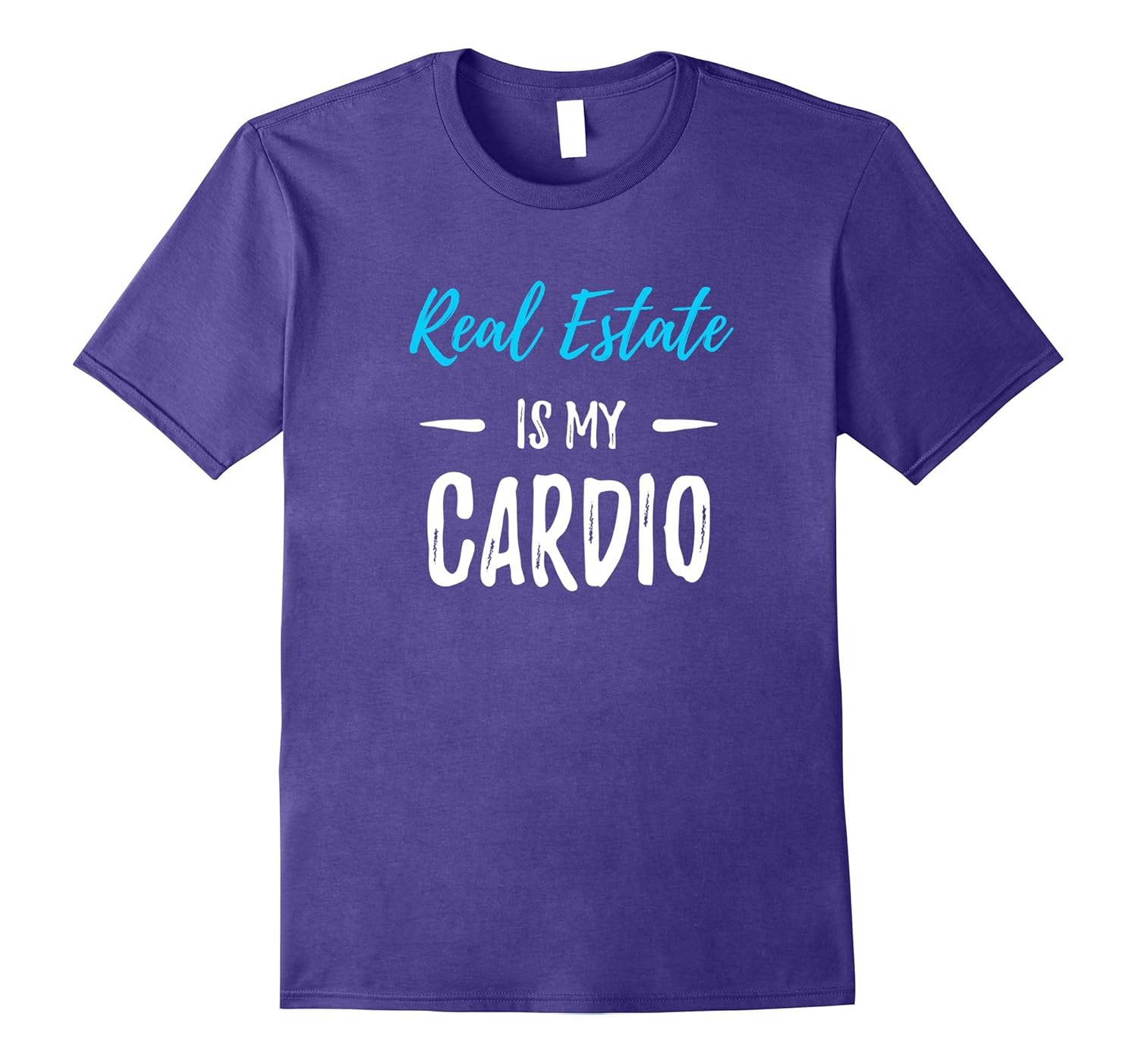 Real Estate Is My Cardio T-Shirt Real Estate Agent Gift-ANZ