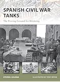 Spanish Civil War Tanks: The Proving Ground for Blitzkrieg (New Vanguard)