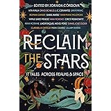 Reclaim the Stars: 17 Tales Across Realms & Space