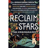 Reclaim the Stars: 17 Tales Across Realms & Space