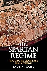 The Spartan Regime: Its Character, Origins, and Grand Strategy (Yale Library of Military History) Kindle Edition