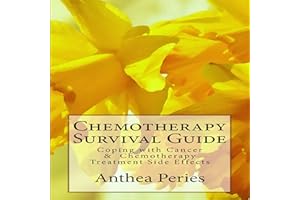 Chemotherapy Survival Guide: Coping with Cancer & Chemotherapy Treatment Side Effects