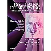 Psychiatric Interviewing: The Art of Understanding: A Practical Guide for Psychiatrists, Psychologists, Counselors, Social Wo