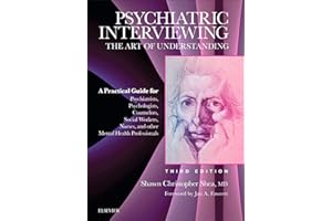 Psychiatric Interviewing E-Book: The Art of Understanding: A Practical Guide for Psychiatrists, Psychologists, Counselors, So