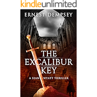 The Excalibur Key: A Sean Wyatt Archaeological Thriller (Sean Wyatt Adventure Book 11)