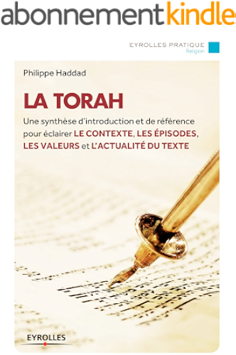 Download La Torah: Une synthèse d'introduction et de référence pour éclairer le contexte, les épisodes, les valeurs et l'actualité du texte (Eyrolles Pratique) PDF
