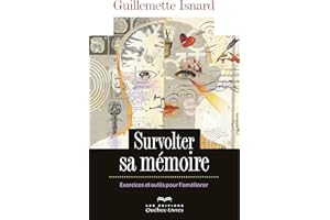 Survolter sa mémoire: Exercices et outils pour l'améliorer (DEVELOPPEMENT PERSONNEL) (French Edition)