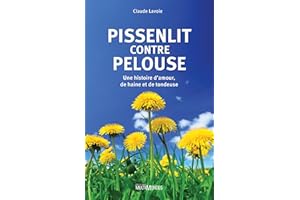 Pissenlit contre pelouse: Une histoire d’amour, de haine et de tondeuse (French Edition)