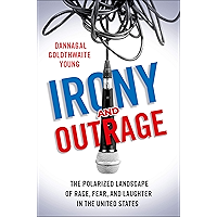 Irony and Outrage: The Polarized Landscape of Rage, Fear, and Laughter in the United States book cover