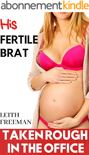 Download His Fertile Brat: Taken in the Office: A First Time Older Younger Story (English Edition) PDF