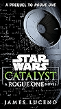 Catalyst (Star Wars): A Rogue One Novel