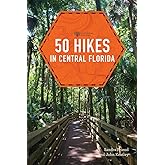 50 Hikes in Central Florida (Explorer's 50 Hikes)