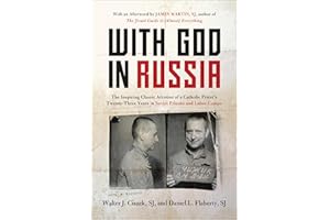 With God in Russia: The Inspiring Classic Account of a Catholic Priest's Twenty-three Years in Soviet Prisons and Labor Camps