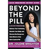 Beyond the Pill: A Revolutionary Program for Hormone Balance, Reversing the Side Effects of Contraception, and Reclaiming Your Health