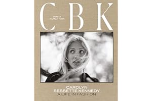 CBK: Carolyn Bessette Kennedy: A Life in Fashion