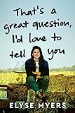 That's a Great Question, I'd Love to Tell You