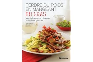 Perdre du poids en mangeant du gras: avec l'alimentation cétogène et faible en glucides