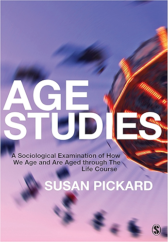 Download Age Studies: A Sociological Examination of How We Age and are Aged through the Life Course (English Edition) PDF