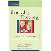 Everyday Theology: How to Read Cultural Texts and Interpret Trends (Cultural Exegesis)