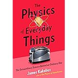 The Physics of Everyday Things: The Extraordinary Science Behind an Ordinary Day