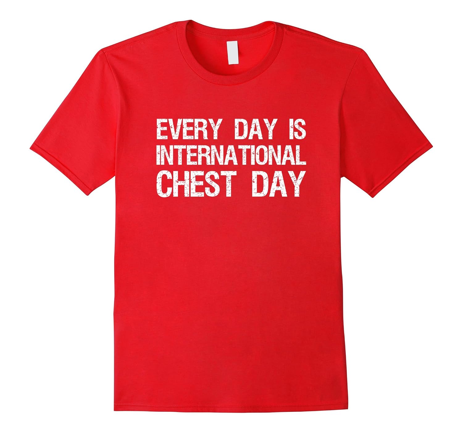 Every Day International Chest Day Funny Gym Workout T Shirt every-day-international-chest-day-funny-gym-workout-t-shirt
