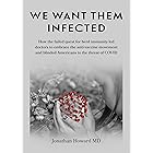 We Want Them Infected: How the failed quest for herd immunity led doctors to embrace the anti-vaccine movement and blinded Am
