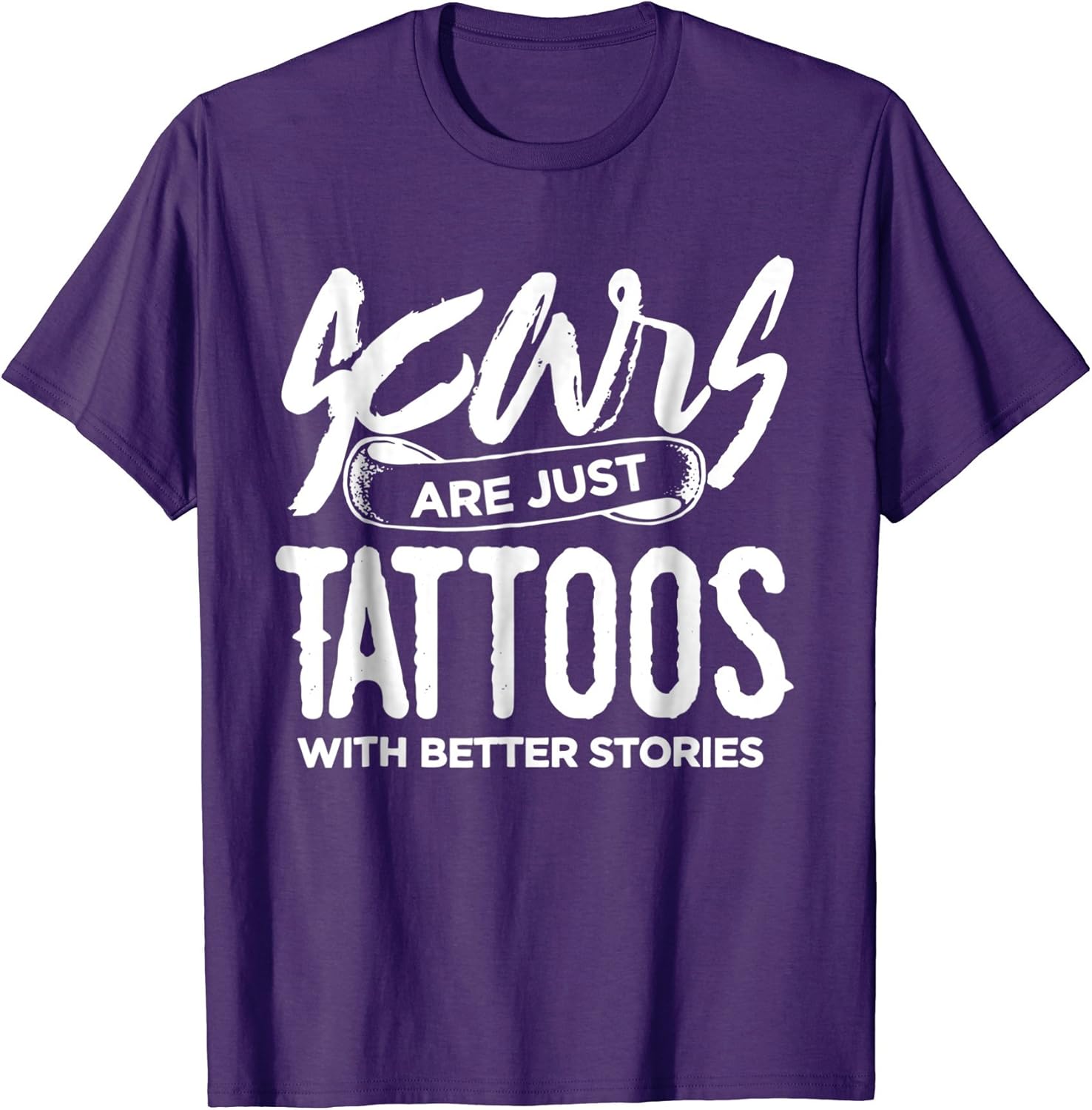 Scars are just Tattoos with Better Stories Funny Clothing