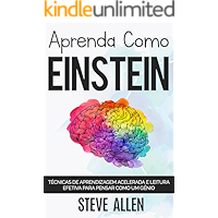 Aprenda como Einstein: Técnicas de aprendizagem acelerada e leitura efetiva para pensar como um gênio: Memorize mais, se… book cover