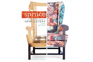 Spruce: A Step-by-Step Guide to Upholstery and Design